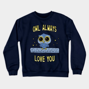 Owl Always Love You Crewneck Sweatshirt